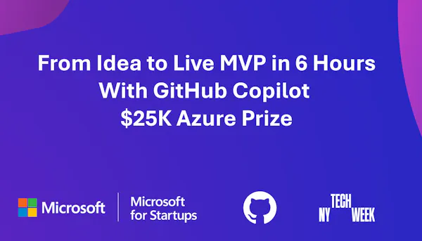From Idea to Live MVP in 6 Hours with GitHub Copilot — $25K Azure Prize — #NYTechWeek