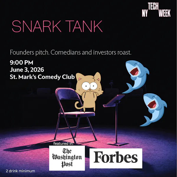 Snark Tank Comedy - #NYTechWeek- June 3