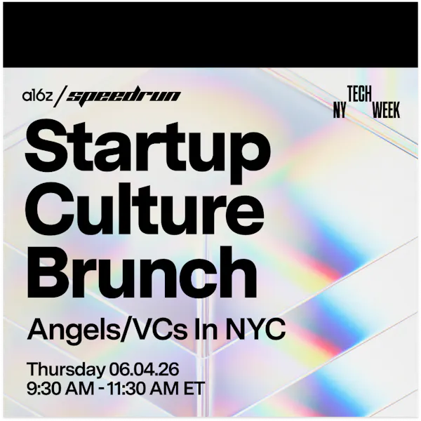 a16z Speedrun: Startup Culture Brunch for  Angels+VCs